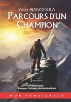PARCOURS D'UN CHAMPION: Les Secrets pour Triompher des Limitations et Accomplir ta Destinée (French Edition) B0FQ3JPDLC Book Cover