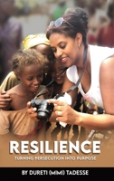 Resilience: Turning Persecution Into Purpose B0DTTPK17P Book Cover