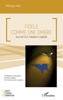 Fidèle comme une ombre: Journal d'un médecin malade (French Edition) 2140497090 Book Cover