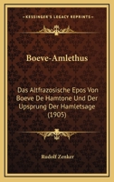 Boeve-Amlethus: Das Altfrazosische Epos Von Boeve De Hamtone Und Der Upsprung Der Hamletsage (1905) 1167675851 Book Cover