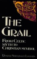 The grail from celtic myth to christian symbol. 0094723109 Book Cover