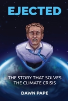 Ejected: The Story that Solves the Climate Crisis 0997113197 Book Cover