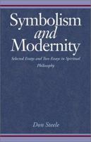 Symbolism and Modernity: Selected Essays and Two Essays in Spiritual Philosophy 0738824003 Book Cover