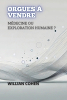 Orgues À Vendre: Médecine Ou Exploration Humaine ? (French Edition) B0DRVWDW9Q Book Cover