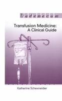 Transfusion Medicine: A Clinical Guide 1570597030 Book Cover