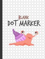 Blank Dot Marker: Do a Dot Marker Blank Circle Paper Create and Paint Daubers Kids Activity Book 109265609X Book Cover