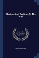 Illusions and Realities of the War (Classic Reprint) 1340427540 Book Cover