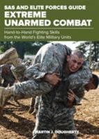 SAS and Elite Forces Guide Extreme Unarmed Combat: Hand-To-Hand Fighting Skills from the World's Elite Military Units 1493036777 Book Cover