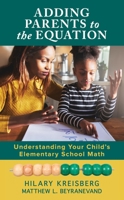 Adding Parents to the Equation: Understanding Your Child’s Elementary School Math 1475833598 Book Cover
