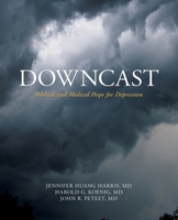 Downcast : Biblical and Medical Hope for Depression 1734496827 Book Cover