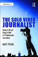 TV & the Multimedia Journalist: A Storyteller's Guide to Doing It All and Doing It Well 1138657328 Book Cover