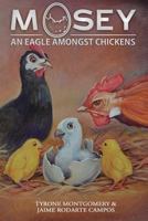 Mosey: An Eagle Amongst Chickens 1533145962 Book Cover