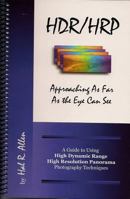 HDR/HRP: Approaching as Far as the Eye Can See: A Guide to Using High Dynamic Range & High Resolution Panorama Photography Techniques 1450791638 Book Cover
