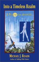 Into a Timeless Realm: A Metaphysical Adventure 0915811669 Book Cover