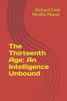The Thirteenth Age: An Intelligence Unbound B0FT1L4XV3 Book Cover