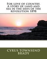 For Love of Country: A Story of Land and Sea in the Days of the Revolution 1515191230 Book Cover