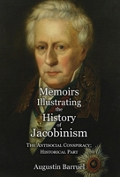 Memoirs Illustrating The History Of Jacobinism V4: Antisocial Conspiracy, Historical Part 1162984511 Book Cover