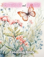 Butterflies and Flowers Coloring Book: High Quality +100 Beautiful Designs B0CNW2FLZP Book Cover