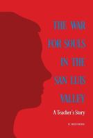 The War for Souls in the San Luis Valley: A Teacher's Story 069206849X Book Cover