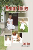 Memoirs of Sarah Hinze the Memory Catcher : Capturing the Memories of Heaven: the Memory Catcher 0996931384 Book Cover