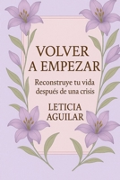 Volver a empezar: Reconstruye tu vida después de una crisis (Spanish Edition) B0FN8GBHFW Book Cover