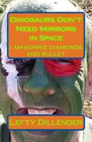 Dinosaurs Don't Need Mirrors in Space 1979132771 Book Cover