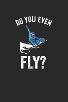 Do You Even Fly: Notebook Notizbuch Punktraster Dotgrid Gepunktet 120 Seiten Din A5 I Schulheft I Skizzenbuch I Tagebuch I Ideenbuch I Snowboard I Wintersport 1679059599 Book Cover