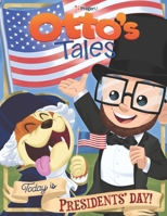 Otto's Tales: Today is Presidents' Day B09QNYLPDQ Book Cover