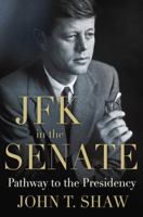 JFK in the Senate: Pathway to the Presidency 0230341837 Book Cover