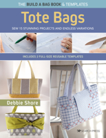 Build a Bag Book: Tote Bags (paperback edition): Sew 15 stunning projects and endless variations 1800921098 Book Cover