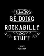 I'd Rather Be Doing Rockabilly Stuff 2020 Planner: Rockabilly Fan 2020 Planner, Funny Design, 2020 Planner for Rockabilly Lover, Christmas Gift for Rockabilly Lover 1678626074 Book Cover