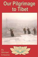 Our Pilgrimage To Tibet: Family Trip To See The Golden Child 1440438528 Book Cover