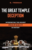 The Great Temple Deception: Interpreting the Highest Prophecy in History 1922381381 Book Cover