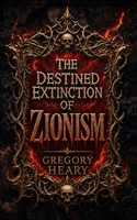 Destined Extinction of Zionism 1967724709 Book Cover