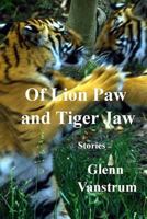 Of Lion Paw and Tiger Jaw 1483930734 Book Cover