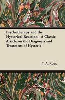 Psychotherapy and the Hysterical Reaction - A Classic Article on the Diagnosis and Treatment of Hysteria 144743093X Book Cover