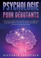 PSYCHOLOGIE POUR DÉBUTANTS - Comprendre la psyché (French Edition) 3691042376 Book Cover
