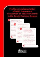 Profile on Implementation of Who Framework Convention on Tobacco Control in the South-East Asia Region 9290223987 Book Cover
