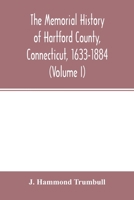 The memorial history of Hartford County, Connecticut, 1633-1884 (Volume I) 9354015484 Book Cover