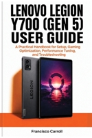 LENOVO LEGION Y700 (GEN 5) USER GUIDE: A Practical Handbook for Setup, Gaming Optimization, Performance Tuning, and Troubleshooting B0HHJYS5XM Book Cover