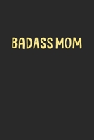 BadAss Mom: Lined Journal, 120 Pages, 6 x 9, Funny Mom Gift Idea, Black Matte Finish (BadAss Mom Journal) 1706632096 Book Cover