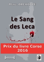 Le sang des Leca: Prix du livre Corse 2016 (French Edition) 2374640124 Book Cover
