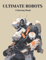 The Ultimate Robot Coloring Book: A Mega Collection of Machines B0C1J5GSSS Book Cover