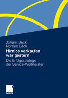 Hirnlos Verkaufen War Gestern: Die Erfolgsstrategie Der Service-Weltmeister 3834933503 Book Cover