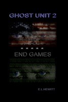 Ghost Unit 2 - End Games 1387759272 Book Cover