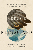 Refuge Reimagined: Biblical Kinship in Global Politics 0830853812 Book Cover