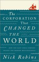 The Corporation that Changed the World: How the East India Company Shaped the Modern Multinational 0745331955 Book Cover
