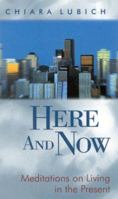 Here And Now: MEDITATIONS ON LIVING IN THE PRESENT 1565482328 Book Cover