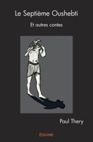 Le Septième Oushebti: Et autres contes (French Edition) 2414228016 Book Cover