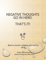 Negative Thoughts Go In Here! That's It! 1735213829 Book Cover